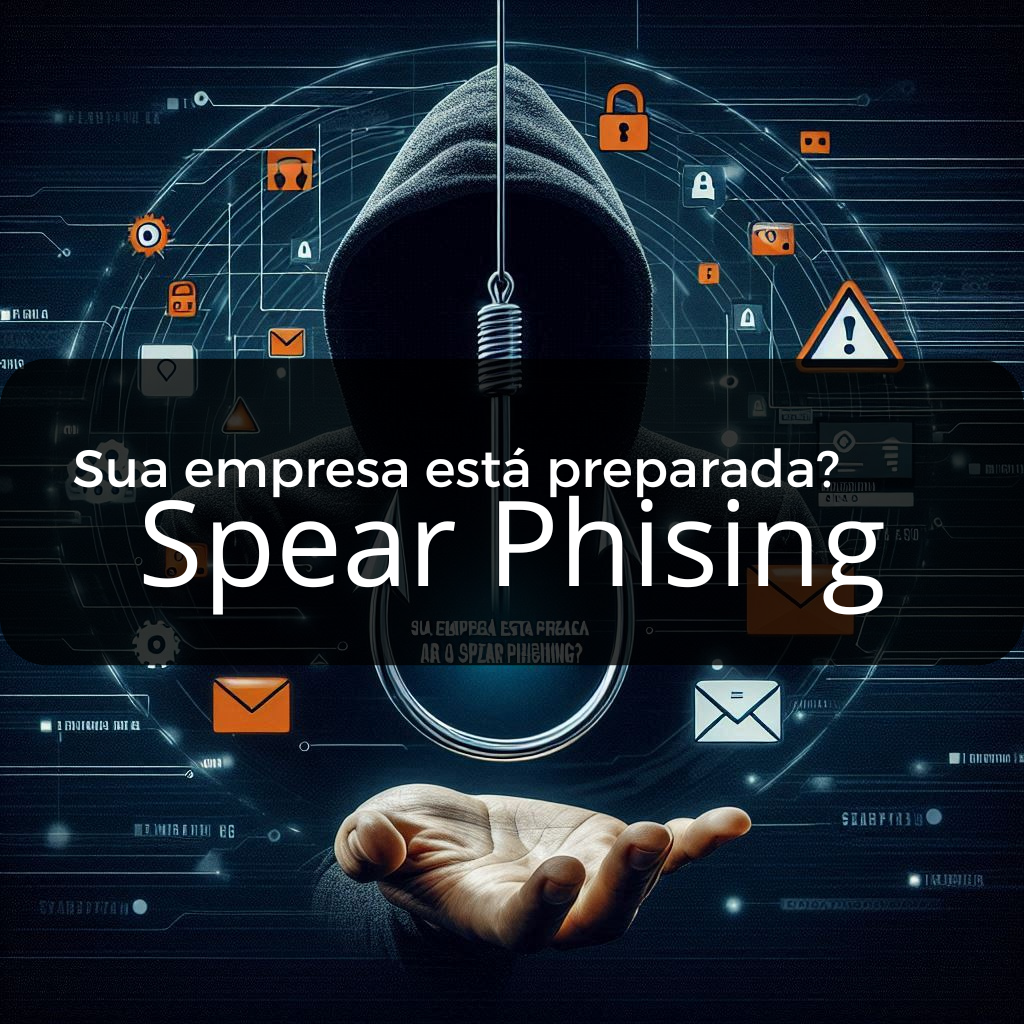 Sua empresa está preparada para o Spear Phising?